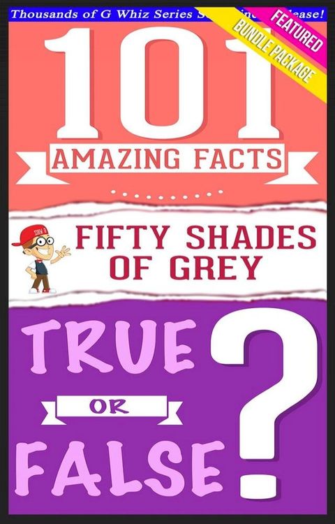 Fifty Shades of Grey - 101 Amazing Facts & True or False?(Kobo/電子書)