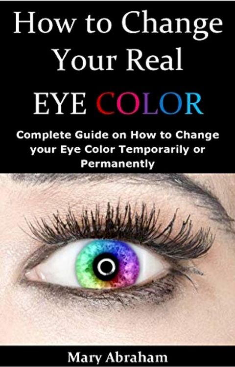 How to Change your Real Eye Color(Kobo/電子書)