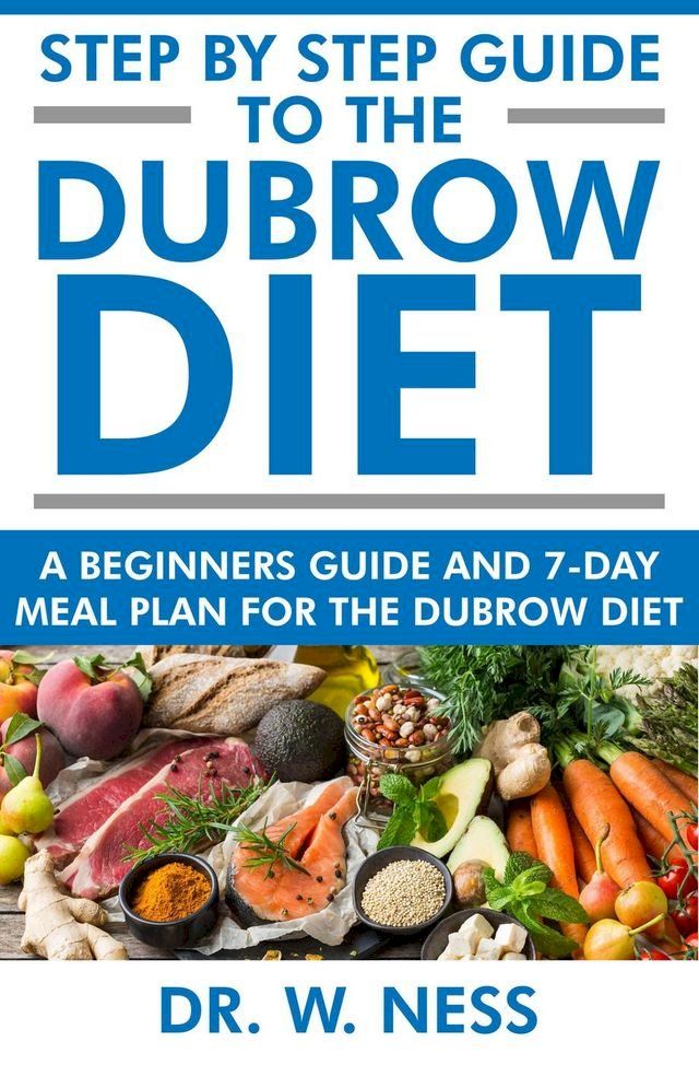  Step by Step Guide to the Dubrow Diet: A Beginners Guide and 7-Day Meal Plan for the Dubrow Diet(Kobo/電子書)