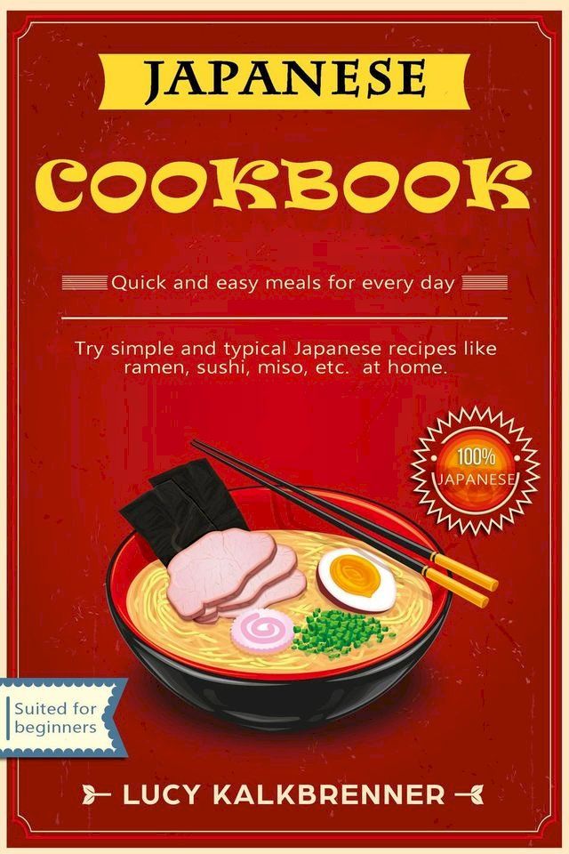  Japanese Cookbook: Try Simple and Typical Japanese Recipes Like Ramen, Sushi, Miso, etc. at Home(Kobo/電子書)