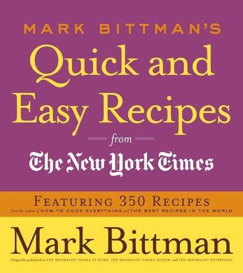 Mark Bittman's Quick and Easy Recipes from the New York Times(Kobo/電子書)