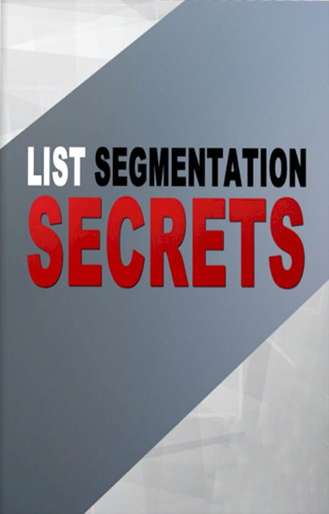  List Segmentation Secrets(Kobo/電子書)