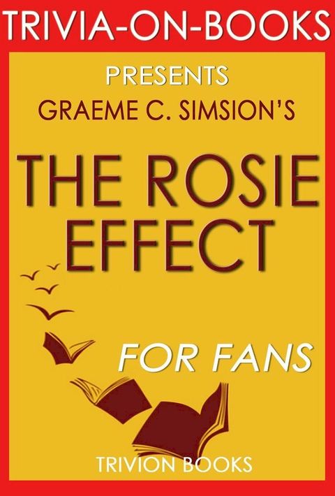 The Rosie Effect: A Novel by Graeme Simsion (Trivia-On-Books)(Kobo/電子書)