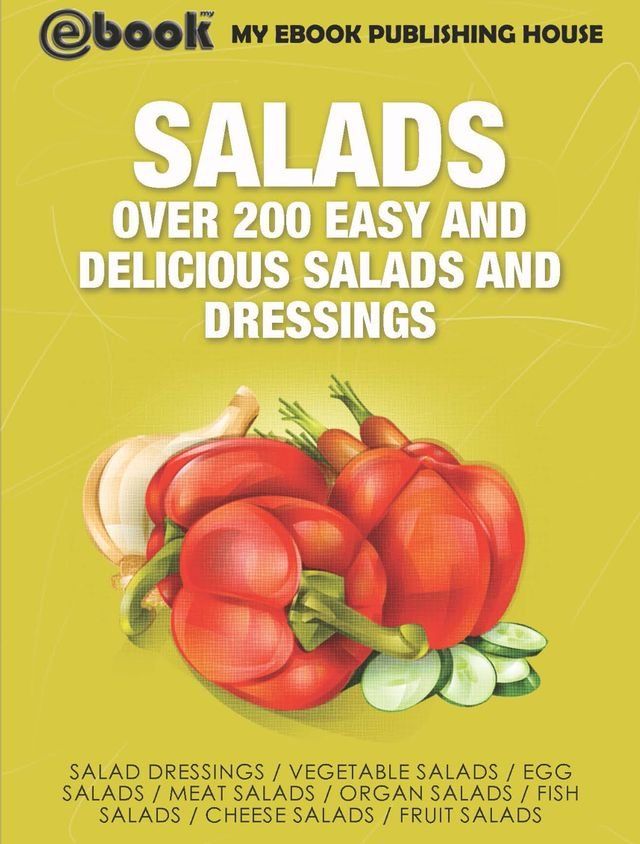  Salads: Over 200 Easy and Delicious Salads and Dressings(Kobo/電子書)