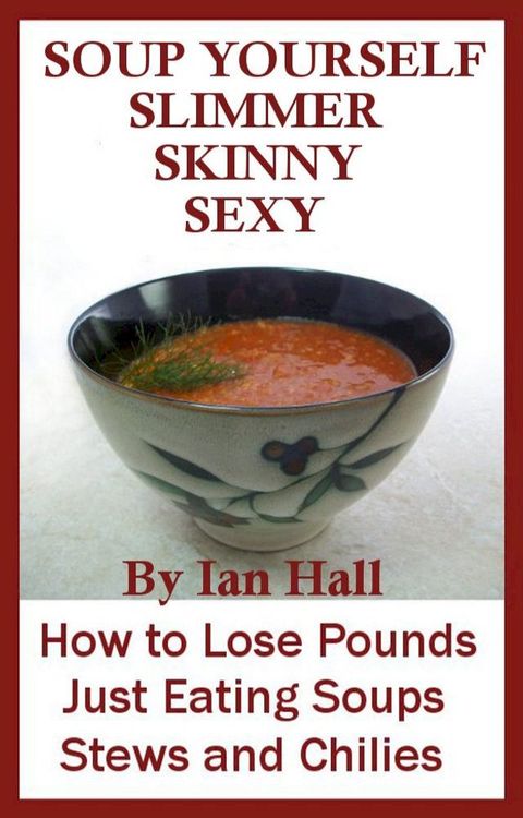 Soup Yourself Slimmer Skinny Sexy(Kobo/電子書)