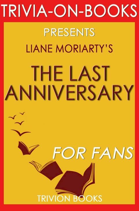 The Last Anniversary: A Novel By Liane Moriarty (Trivia-On-Books)(Kobo/電子書)