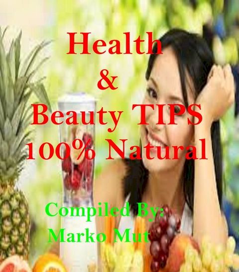 Health and Beauty / Good-Looking Tips - 100% Natural(Kobo/電子書)