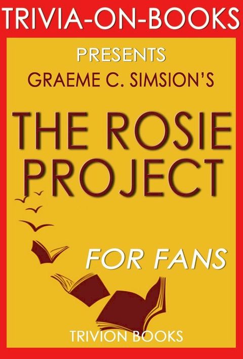 The Rosie Project: A Novel by Graeme Simsion (Trivia-On-Books)(Kobo/電子書)