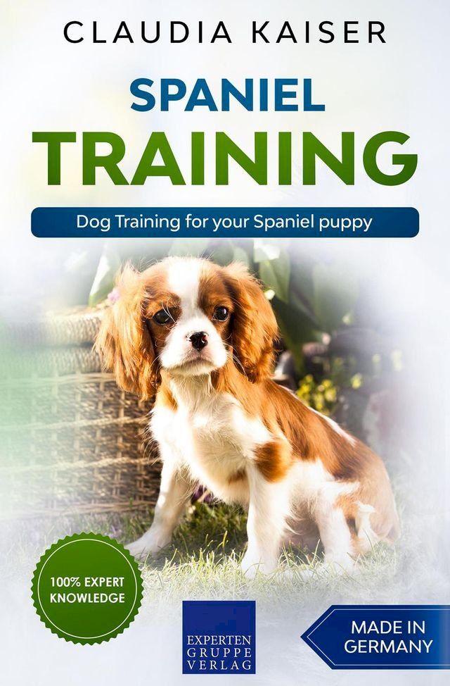  Spaniel Training - Dog Training for your Spaniel puppy(Kobo/電子書)