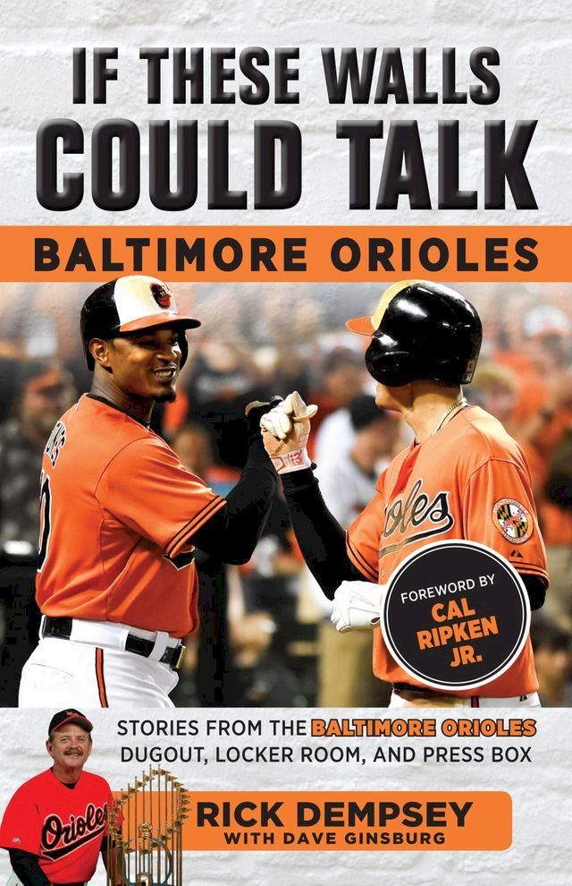  If These Walls Could Talk: Baltimore Orioles(Kobo/電子書)