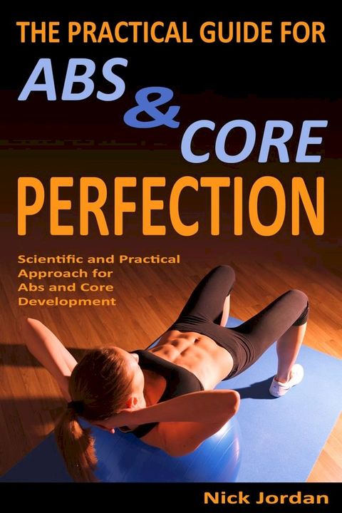 The Practical Guide for Abs & Core Perfection(Kobo/電子書)