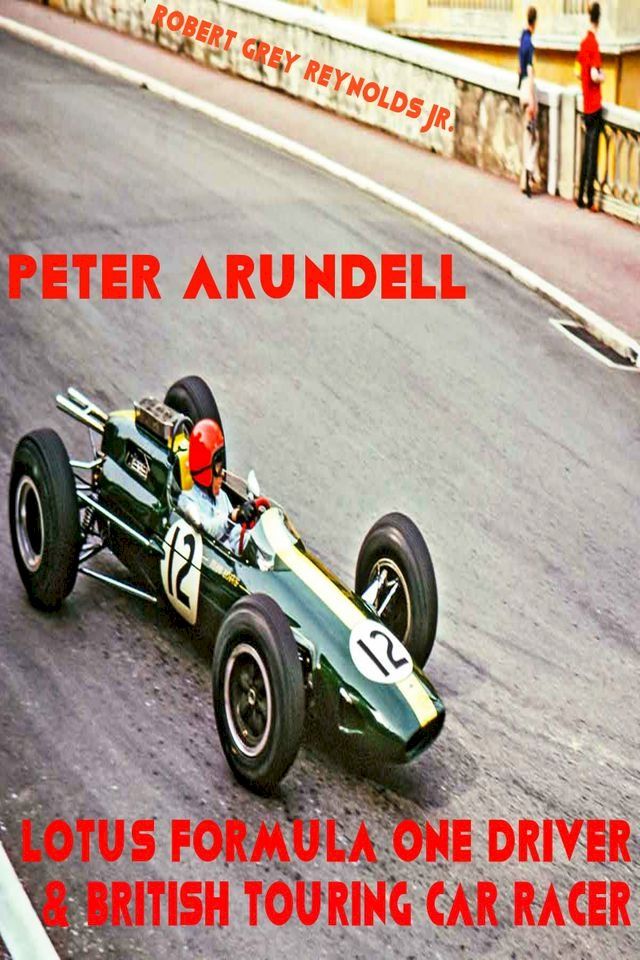  Peter Arundell Lotus Formula One Driver & British Touring Car Racer(Kobo/電子書)