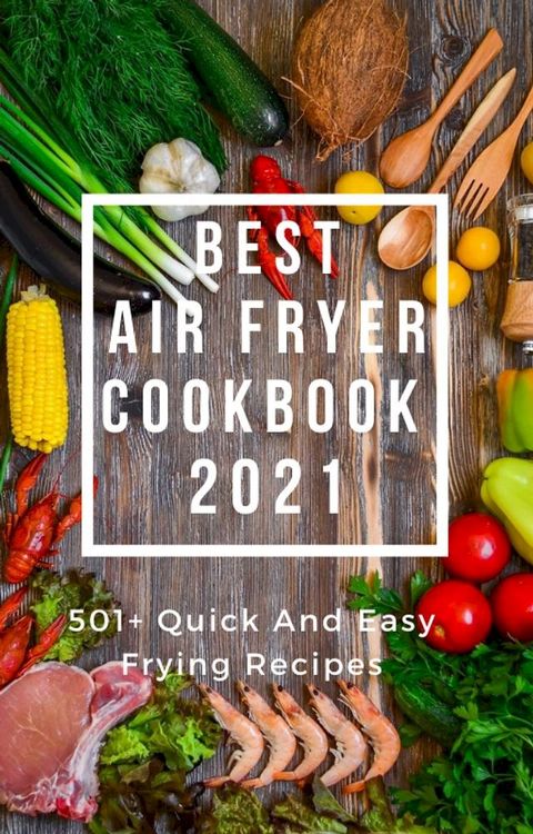 BEST AIR FRYER COOKBOOK 2021(Kobo/電子書)