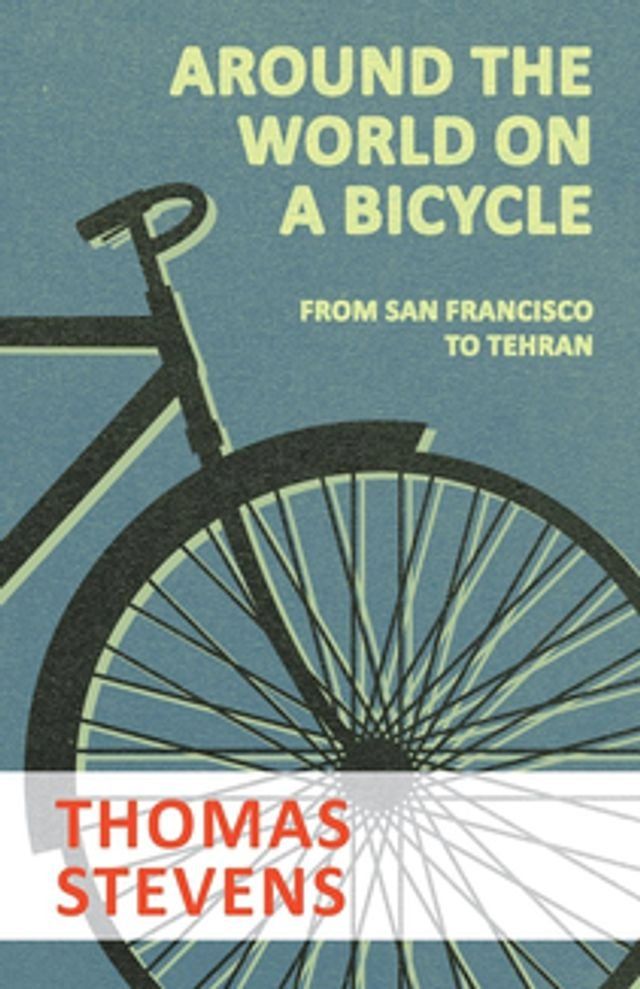  Around the World on a Bicycle - From San Francisco to Tehran(Kobo/電子書)