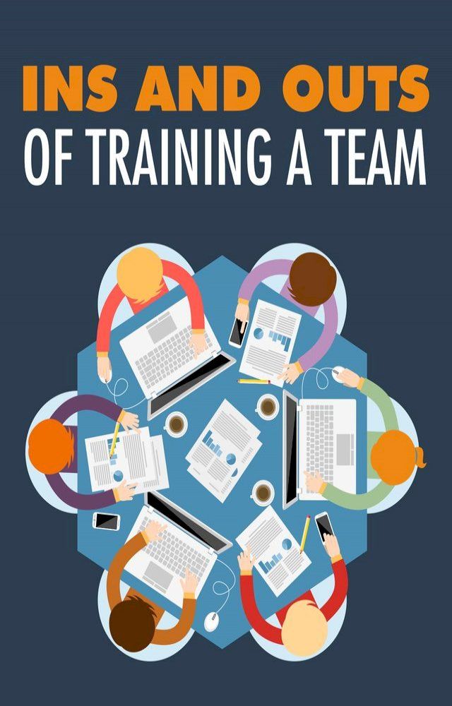  Ins and Outs of Training A Team(Kobo/電子書)