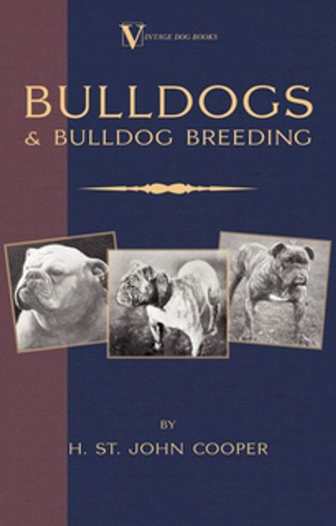 Bulldogs and Bulldog Breeding (A Vintage Dog Books Breed Classic)(Kobo/電子書)