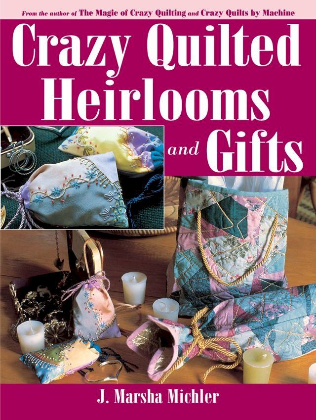  Crazy Quilted Heirlooms & Gifts(Kobo/電子書)