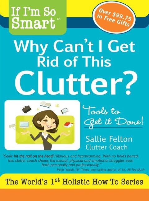 If I'm So Smart, Why Can't I Get Rid of this Clutter?(Kobo/電子書)