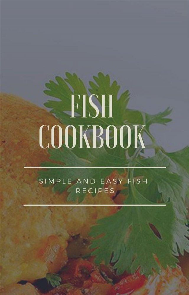  Fish Cookbook - Simple and Easy Fish Recipes(Kobo/電子書)