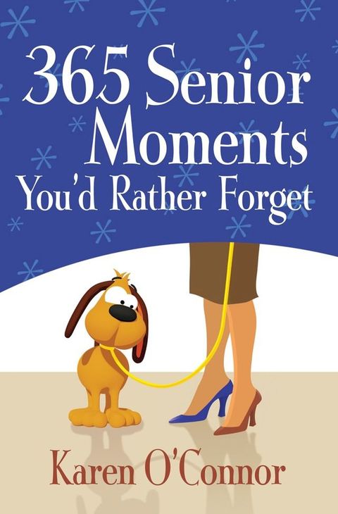 365 Senior Moments You'd Rather Forget(Kobo/電子書)