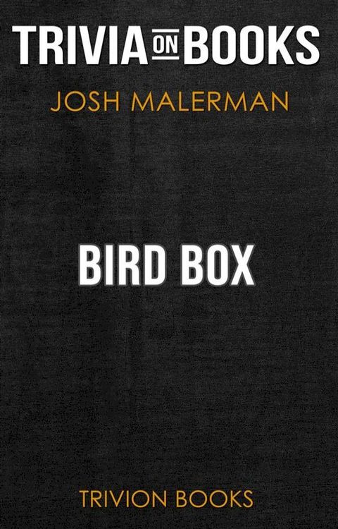 Bird Box by Josh Malerman (Trivia-On-Books)(Kobo/電子書)