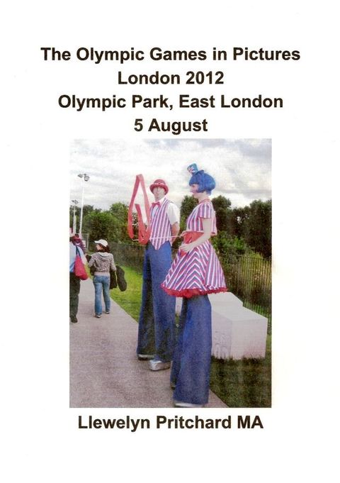 The Olympic Games in Pictures London 2012 Olympic Park, East London 5 August [Part 2](Kobo/電子書)