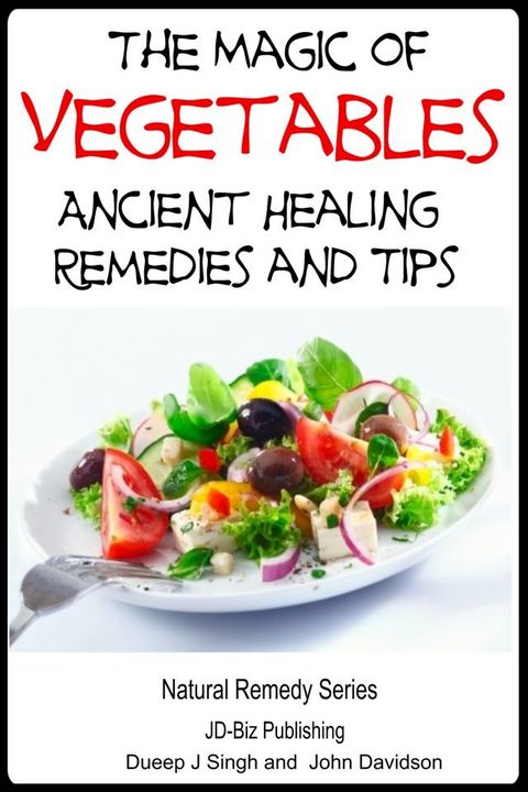 The Magic of Vegetables: Ancient Healing Remedies and Tips(Kobo/電子書)