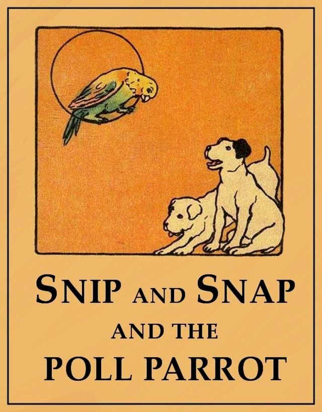  Snip and Snap and the Poll Parrot (Illustrated)(Kobo/電子書)