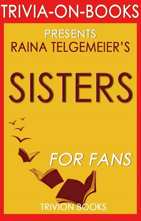 Sisters by Raina Telgemeier (Trivia-On-Books)(Kobo/電子書)