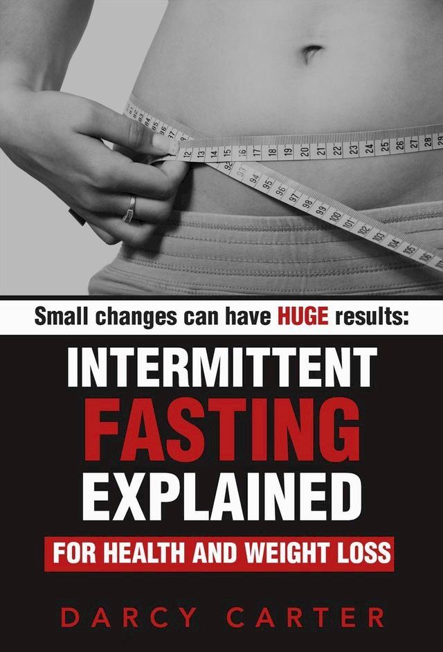  Intermittent Fasting Explained for Health and Weight Loss(Kobo/電子書)