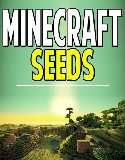 The Complete List of Minecraft Seeds(Kobo/電子書)