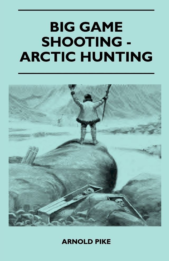  Big Game Shooting - Arctic Hunting(Kobo/電子書)