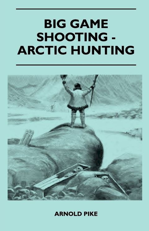 Big Game Shooting - Arctic Hunting(Kobo/電子書)