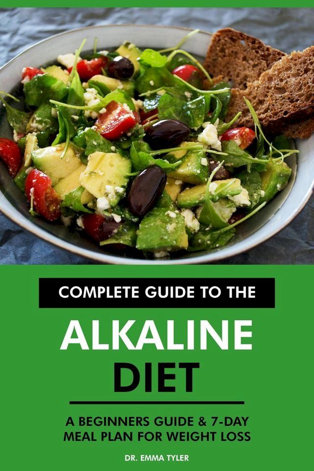  Complete Guide to the Alkaline Diet: A Beginners Guide & 7-Day Meal Plan for Weight Loss(Kobo/電子書)