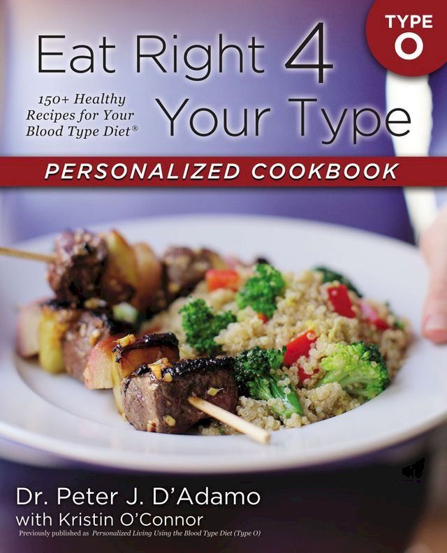  Eat Right 4 Your Type Personalized Cookbook Type O(Kobo/電子書)