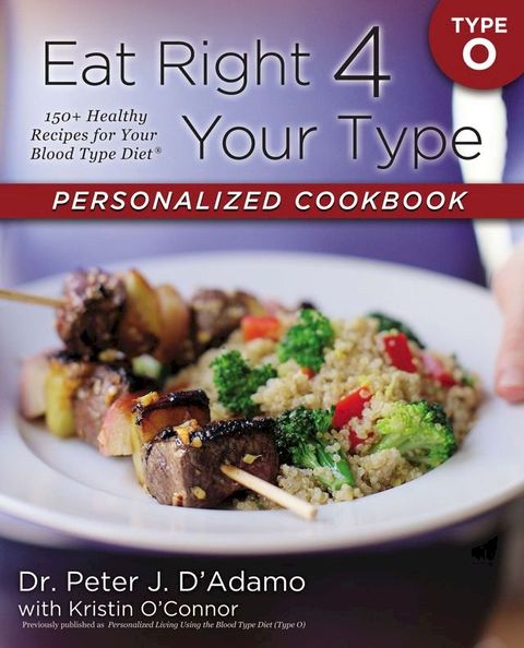 Eat Right 4 Your Type Personalized Cookbook Type O(Kobo/電子書)