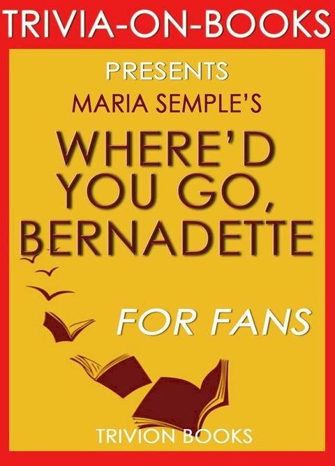 Where'd You Go, Bernadette by Charles Belfoure (Trivia-on-Books)(Kobo/電子書)