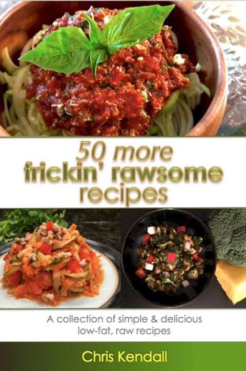 50 More Frickin' Rawsome Recipes(Kobo/電子書)