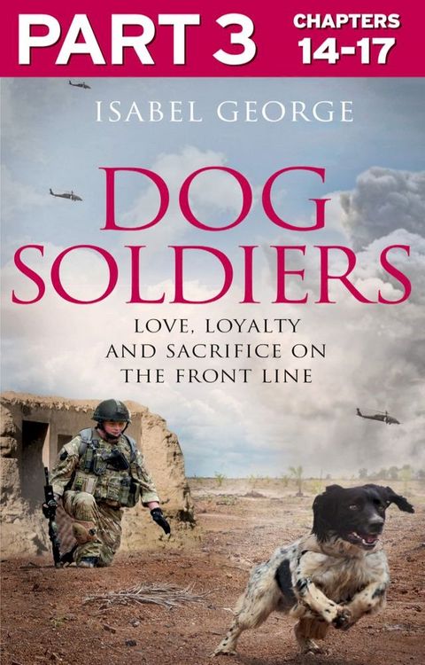 Dog Soldiers: Part 3 of 3: Love, loyalty and sacrifice on the front line(Kobo/電子書)