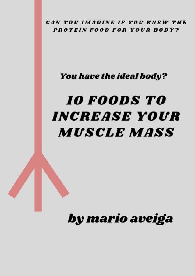  10 Foods That Increase Your Muscle Mass(Kobo/電子書)