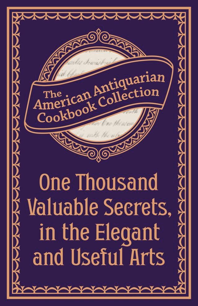  One Thousand Valuable Secrets, in the Elegant and Useful Arts(Kobo/電子書)