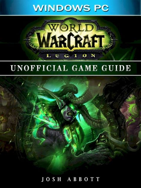 World of Warcraft Legion Windows PC Unofficial Game Guide(Kobo/電子書)