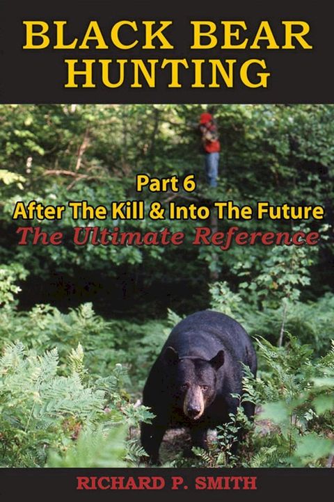 Black Bear Hunting: Part 6 - After The Kill & Into The Future(Kobo/電子書)