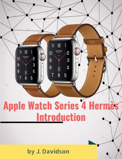 Apple Watch Series 4 Hermès: Introduction(Kobo/電子書)