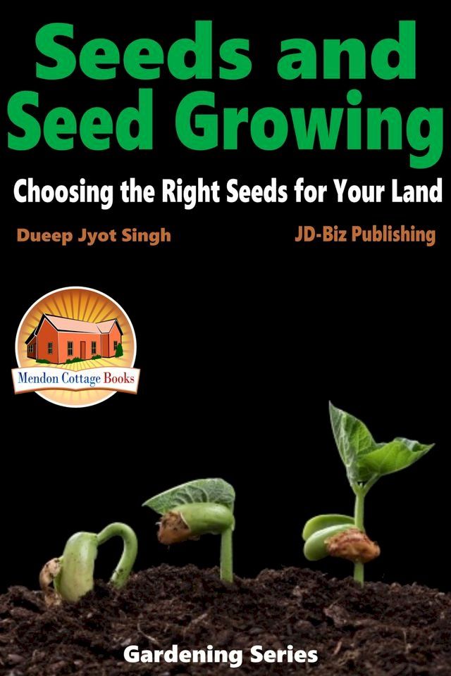  Seeds and Seed Growing: Choosing the Right Seeds for Your Land(Kobo/電子書)