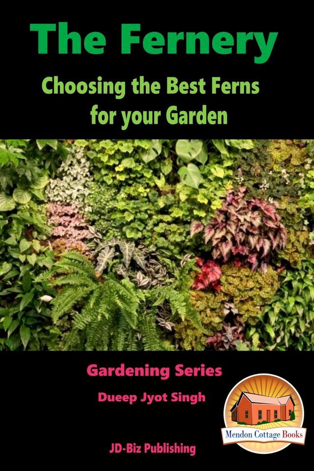  The Fernery: Choosing the Best Ferns for your Garden(Kobo/電子書)