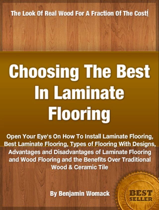  Choosing The Best In Laminate Flooring(Kobo/電子書)