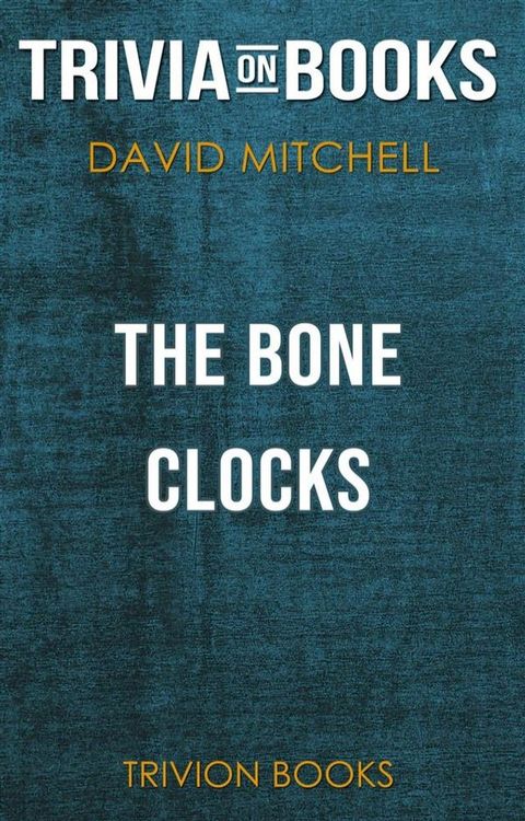 The Bone Clocks by David Mitchell (Trivia-On-Books)(Kobo/電子書)