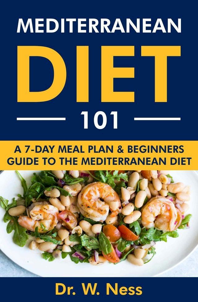  Mediterranean Diet 101: A 7-Day Meal Plan & Beginners Guide to the Mediterranean Diet(Kobo/電子書)