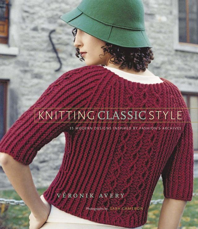  Knitting Classic Style: 35 Modern Designs Inspired by Fashion's Archives(Kobo/電子書)